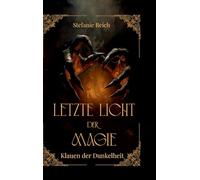 Das letzte Licht der Magie - Band 2: Klauen der Dunkelheit Mitreißende Dark & High Fantasy - Eine düstere Geschichte in einer Dark Fantasy Welt