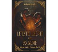Das letzte Licht der Magie - Klauen der Dunkelheit: Mitreißende Dark & High Fantasy - Eine düstere Geschichte in einer Dark Fantasy Welt (Band 2)