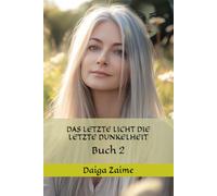 DAS LETZTE LICHT DIE LETZTE DUNKELHEIT: Buch 2 (Licht und Dunkelheit)