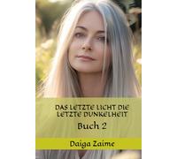 DAS LETZTE LICHT DIE LETZTE DUNKELHEIT: Buch 2 (Licht und Dunkelheit)