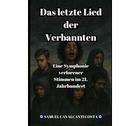 Das letzte Lied der Verbannten: Eine Symphonie verlorener Stimmen im 21. Jahrhundert: 3 (The Last Song of the Exiles)