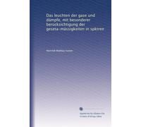 Das leuchten der gase und dämpfe, mit besonderer berücksichtigung der geseta-mässigkeiten in spktren