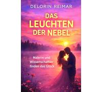 Das Leuchten der Nebel: Ein spannender Liebesroman über Ausbruch, Geheimnisse und zweite Chancen.