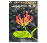 Das Leuchten im Tag (Tischkalender 2026 DIN A5 hoch), CALVENDO Monatskalender: Was uns im Alltag Hoffnung schenkt