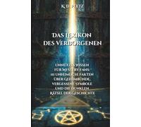 Das Lexikon des Verborgenen: Unnützes Wissen für Mystery-Fans: 111 unheimliche Fakten über Geheimbünde, vergessene Symbole und die dunklen Rätsel der Geschichte