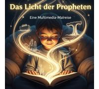 Das Licht der Propheten[Deutsch]: Eine Multimedia-Malreise mit QR-Code-Videolinks, inspirierenden Geschichten und prophetischen Lektionen für junge ... Buch für Kinder.Premium-Buch für Kinder