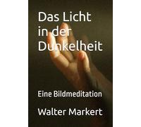Das Licht in der Dunkelheit: Eine Bildmeditation