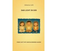 Das Licht in dir: Finde Gott mit geschlossenen Augen!