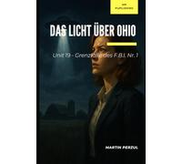 Das Licht über Ohio: Unit 19 - Folge 1 (Unit 19 - Die geheimen Fälle des FBI)