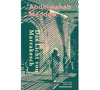 Das Licht von Marrakesch: Reisenotizen