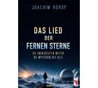 Das Lied der fernen Sterne: Die unentdeckten Weiten. Die Mysterien des Alls, Roman