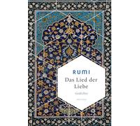 Das Lied der Liebe: Die Weisheit göttlicher Liebe in den Versen des größten Sufi-Dichters: 30