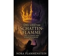 Das Lied der Schattenflamme (Die Flammen der Schattenkrone)