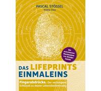Das LifePrints Einmaleins: Fingerabdrücke. Der verborgene Schlüssel zu deiner Lebensbestimmung