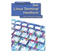 Das Linux Terminal Handbuch: Bash Kommandos für Einsteiger (Das Linux Handbuch)