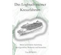 Das Logbuch meiner Kreuzfahrten: Meine Erinnerungen an 50 Kreuzfahrten