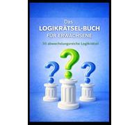 Das Logikrätsel-Buch für Erwachsene: Das-große-Logikrätsel-Buch
