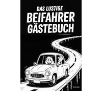Das lustige Beifahrer Gästebuch: zum Ausfüllen und Lachen | Ein witziges Geschenk zum Führerschein, ersten Auto oder zum Geburtstag