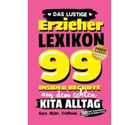 Das lustige Erzieher-Lexikon: 99 Insider Begriffe aus dem echten Kita Alltag | Geschenk für Erzieherin & Erzieher | Kindergarten Abschiedsgeschenk | Danke Kindergärtnerin | Mit Test & Mitmach Seiten