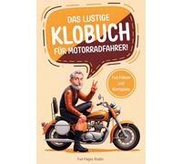 Das lustige Klobuch für Motorradfahrer - Fun-Fakten und Wortspiele: Rätsel, Anekdoten und unnützes Wissen für alle, die Motorräder lieben