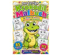 Das Lustige Krokodil Malbuch für Kinder & Senioren mit ADHS und Hochbegabung - Niedliche Tiere Ausmalbuch zur Entspannung und Konzentration: 85 ... Designs | Perfekt zur Förderung von Fokus.