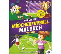 Das Lustige Mädchenfußball Malbuch für Kinder: Ein Fussball Ausmalbuch ab 4 Jahren