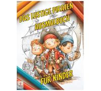 Das lustige Piraten Ausmalbuch für Kinder