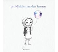 Das Mädchen aus den Sternen: Ein Mal- und Geschichtenbuch über Gefühle, Freundschaft & Mut