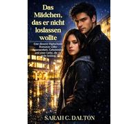 Das Mädchen, das er nicht loslassen wollte: Eine düstere Highschool-Romanze voller Besessenheit, Geheimnisse und einer Liebe, die sie nicht loslässt