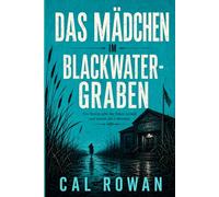Das Mädchen im Blackwater-Graben: Ein Sturm gibt die Toten zurück und nimmt die Lebenden. (Maryland-Mordfälle)