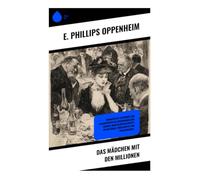 Das Mädchen mit den Millionen: Romantische Spannung und Salonintrigen im edwardianischen London: Heiratsarrangements, Mitgiftjäger, Erbschaften und Finanzskandal.