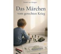 Das Märchen vom gerechten Krieg: Eine literarische Novelle in Fragmenten