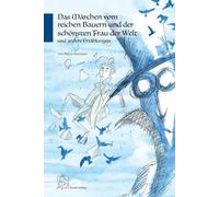 Das Märchen vom reichen Bauern und der schönsten Frau der Welt und andere Erzählungen