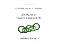 Das Märchen von der billigen Miete: und dem Bauturbo