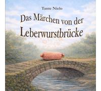 Das Märchen von der Leberwurstbrücke