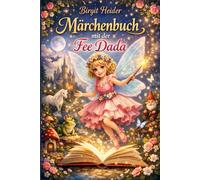 Das Märchenbuch mit der Fee Dada: von Mut, Vertrauen und stiller Magie