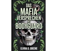 DAS MAFIA VERSPRECHEN DES BODYGUARD: Verbotene Feinde werden zu Liebenden Dunkle Romanze
