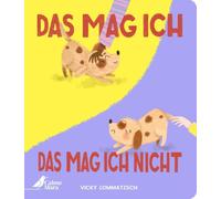 Das mag ich - Das mag ich nicht: Lustiges Pappbilderbuch für Kinder ab 2 über die Bedürfnisse von Tieren. Fördert Empathie und Rücksichtnahme