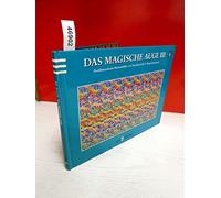 Das magische Auge III. Dreidimensionale Illusionsbilder.