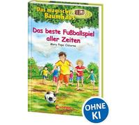 Das magische Baumhaus 50. Das beste Fußballspiel aller Zeiten: Band 50