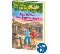 Das magische Baumhaus (Band 10) - Das Rätsel der Geisterstadt: Erlebe mit Anne und Philipp ein aufregendes Abenteuer im Wilden Westen! - Kinderbuchklassiker zum Vorlesen und Selberlesen ab 8 Jahren