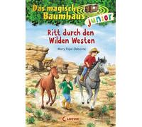 Das magische Baumhaus junior 10 - Ritt durch den Wilden Westen: Band 10