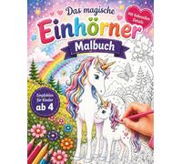 Das magische Einhörner Malbuch: 50 zauberhafte Ausmalbilder für Kinder ab 4 Jahren (Magische und coole Malbücher für kleine Künstler)