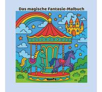 Das magische Fantasie-Malbuch Band 2: 55 neue magische Abendteuer zum Ausmalen (Meine besondere Gabe)