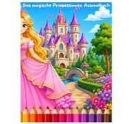 Das magische Prinzessinnen Ausmalbuch: Malbuch für Mädchen ab 4 Jahren mit wunderschönen Prinzessinnen, Märchenschlössern und magischen Motiven zum Ausmalen