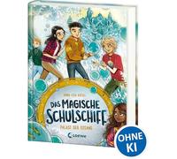 Das magische Schulschiff (Band 3) - Palast der Ozeane: Setze die Segel für ein neues Abenteuer auf dem Schulschiff - für Kinder ab 8 Jahren