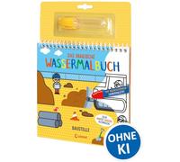 Das magische Wassermalbuch - Baustelle: Male die spannenden Motive mit dem enthaltenen nachfüllbaren Zaubermalstift immer wieder aus! - Für Kinder ab 3 Jahren