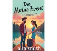 Das Maine Event: Eine Kleinstadt-Romanze mit einem alleinerziehenden Vater, einer Karrierefrau und einer großen Entscheidung fürs Herz (Romantik am Arbeitsplatz)