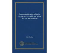 Das majestätsverbrechen im Deutschen reich bis zur mitte des 14. jahrhunderts