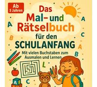 Das Mal und Rätselbuch für den Schulanfang mit insgesamt 34 Motiven und Rätseln: für Kinder ab 5 Jahren, mit vielen Buchstaben und Bildern zum ... Perfektes Geschenk für die Schultüte